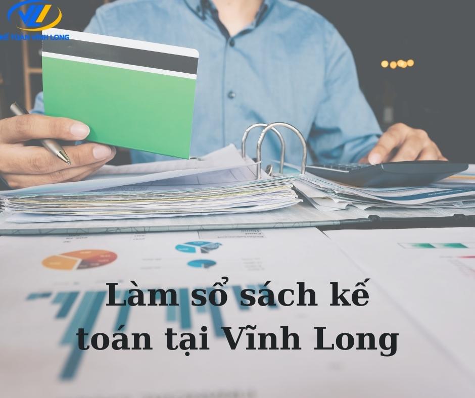 kế toán vĩnh long Địa chỉ làm sổ sách kế toán Vĩnh Long uy tín, chính xác